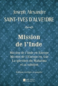 Joseph Alexandre Saint-Yves d'Alveydre - Mission de l'Inde - Mission de l'Inde en Europe, Mission de l'Europe en Asie, La question du Mahatma et sa solution.