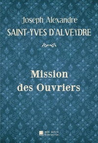 D'alveydre joseph alexandre Saint-yves - Mission des Ouvriers.