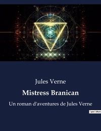 Jules Verne - Mistress Branican - Un roman d'aventures de Jules Verne.