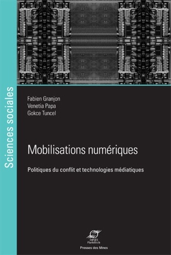 Fabien Granjon - Mobilisations numériques - Politiques du conflit et technologies médiatiques.