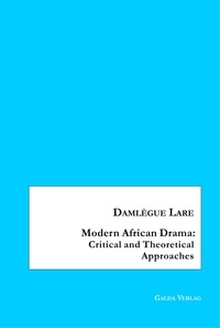 Damlègue Lare - Modern African Drama: Critical and Theoretical Approaches.