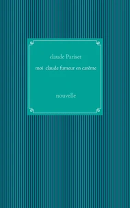 Moi Claude fumeur en carême