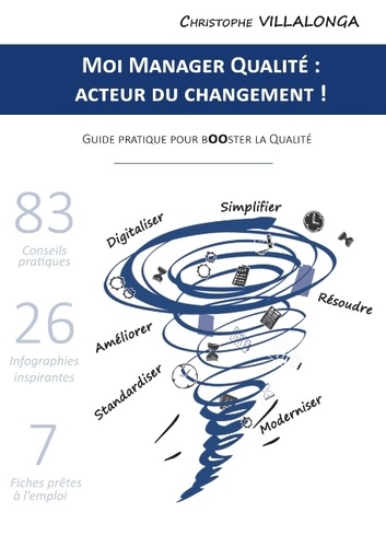 Christophe Villalonga - Moi manager qualité : acteur du changement ! - Guide pratique pour booster la qualité.