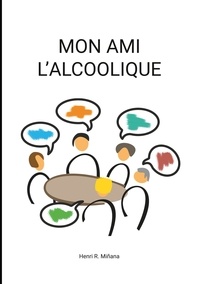 Henri R. Miñana - Mon ami l'alcoolique.