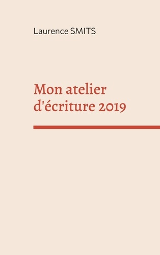 Mon atelier d'écriture 2019 de Laurence Smits - Grand Format - Livre ...