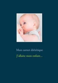 Cédric Menard - Mon carnet diététique : j'allaite mon enfant....