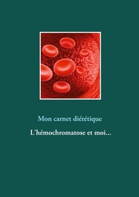 Cédric Menard - Mon carnet diététique : l'hémochromatose et moi....