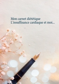 Cédric Menard - Mon carnet diététique : l'insuffisance cardiaque et moi....