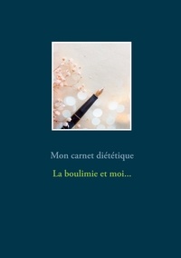 Cédric Menard - Mon carnet diététique : la boulimie et moi....