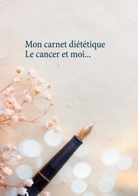 Cédric Menard - Mon carnet diététique : le cancer et moi....