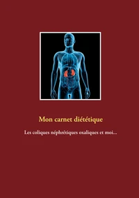 Mon carnet diététique : les coliques néphrétiques oxaliques et moi...
