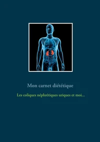 Mon carnet diététique : les coliques néphrétiques uriques et moi...