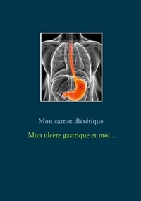 Cédric Menard - Mon carnet diététique : mon ulcère gastrique et moi....