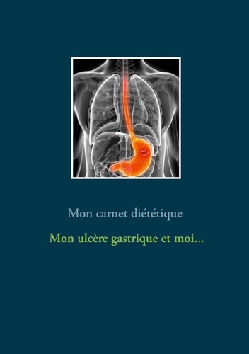 Cédric Menard - Mon carnet diététique : mon ulcère gastrique et moi....