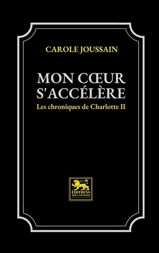 Carole Joussain - Mon coeur s'accélère - Les chroniques de Charlotte II.