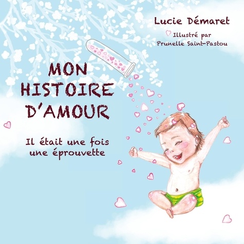 Lucie Demaret - Mon histoire d'Amour - Il était une fois une éprouvette.