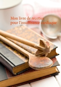 Cédric Menard - Mon livre de recettes pour l'insuffisance cardiaque.