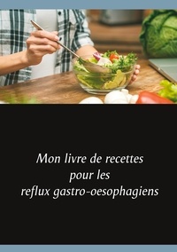 Cédric Menard - Mon livre de recettes pour les reflux gastro-oesophagiens.