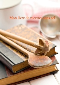 Cédric Menard - Mon livre de recettes sans sel.