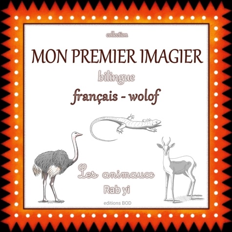 Mon premier imagier bilingue français-wolof. Les animaux, Rab yi
