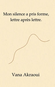 Mon silence a pris forme, lettre après lettre