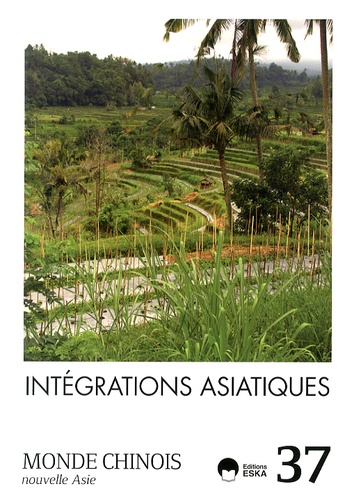 Barthélémy Courmont et Emmanuel Lincot - Monde chinois N° 37 : Intégrations asiatiques.