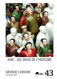 Barthélémy Courmont - Monde chinois N° 43 : Asie - Les sens de l'histoire.