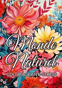  Color Zen - Monde naturel coloriage anti-stress - Livre de coloriage fleurs et jardins pour adultes.