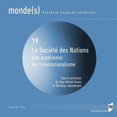 Jean-Michel Guieu et Stanislas Jeannesson - Monde(s) N° 19, juillet 2021 : La Société des nations : une expérience de l'internationalisme.