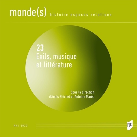 Anaïs Fléchet et Antoine Marès - Monde(s) N° 23, juin 2023 : Exils, musique et littérature.