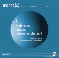 Dzovinar Kévonian et Philippe Rygiel - Monde(s) N° 7, mai 2015 : Profession juristes internationalistes ?.