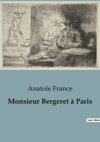 Anatole France - Monsieur Bergeret à Paris.