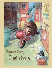 Marty Crouz - Monsieur chien, quel cirque !.
