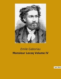 Emile Gaboriau - Monsieur Lecoq Volume IV.