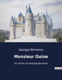 Georges Bernanos - Monsieur Ouine - Un roman de Georges Bernanos.