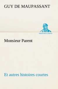 Monsieur Parent Et autres histoires courtes