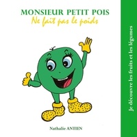 Nathalie Antien - Monsieur Petit Pois ne fait pas le poids.