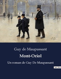 Guy Maupassant - Mont oriol - Un roman de guy de maupassant.