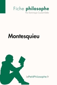 Dominique Coutant-Defer et  Lepetitphilosophe - Philosophe  : Montesquieu (Fiche philosophe) - Comprendre la philosophie avec lePetitPhilosophe.fr.
