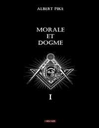 Albert Pike - Morale et dogme - Volume 1.