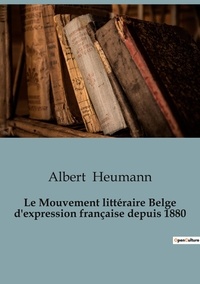 Albert Heumann - Sociologie et Anthropologie  : Mouvement litteraire belge d expression.