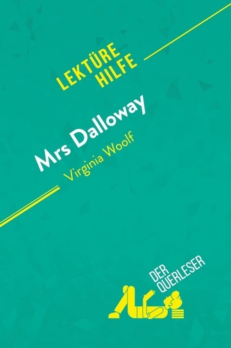 Kuta Mélanie - Lektürehilfe  : Mrs. Dalloway von Virginia Woolf (Lektürehilfe) - Detaillierte Zusammenfassung, Personenanalyse und Interpretation.