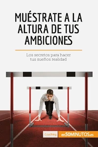 Muéstrate a la altura de tus ambiciones
