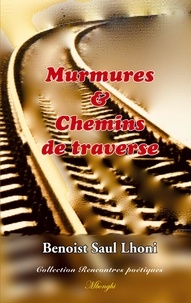 Benoist Saul Lhoni - Murmures & Chemins de traverse.