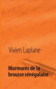 Vivien Laplane - Murmures de la brousse sénégalaise - Poèmes.