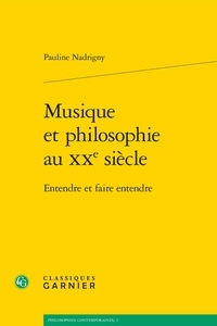 Pauline Nadrigny - Musique et philosophie au XXe siècle - Entendre et faire entendre.