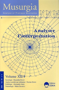 Jean-Marc Chouvel et Nicolas Donin - Musurgia Volume 12 N° 4/2005 : Analyser l'interprétation.