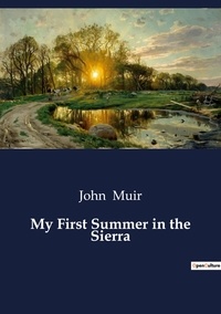 John Muir - My First Summer in the Sierra.