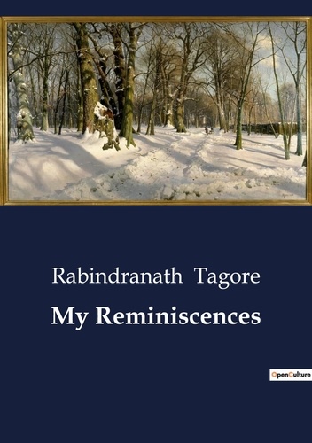 Rabindranath Tagore - My Reminiscences.