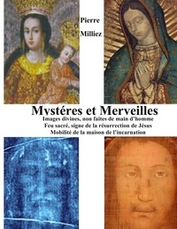 Pierre Milliez - Mystères et Merveilles.